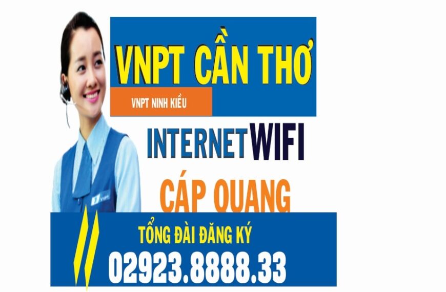 VNPT Ninh Kiều – Tổng Đài Đăng ký Cáp Quang WiFi & Truyền hình VNPT tại Ninh Kiều