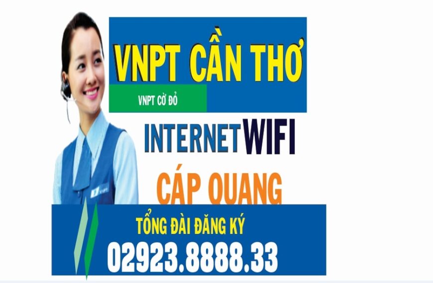 VNPT Cờ Đỏ: Tổng Đài Đăng Ký WiFi Internet Cáp Quang VNPT Tại Cờ Đỏ
