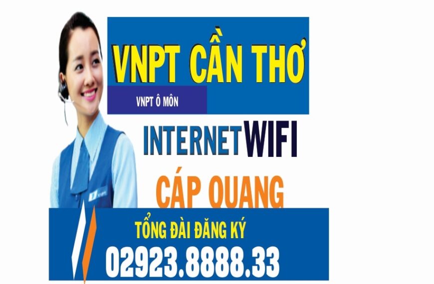 VNPT Ô Môn: Tổng Đài Đăng Ký WiFi Internet Cáp Quang VNPT Tại Ô Môn