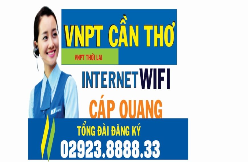 VNPT Thới Lai: Tổng Đài Đăng Ký WiFi Internet Cáp Quang VNPT Tại Thới Lai
