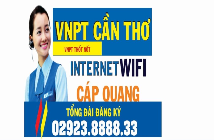 VNPT Thốt Nốt: Tổng Đài Đăng Ký WiFi Internet Cáp Quang VNPT Tại Thốt Nốt