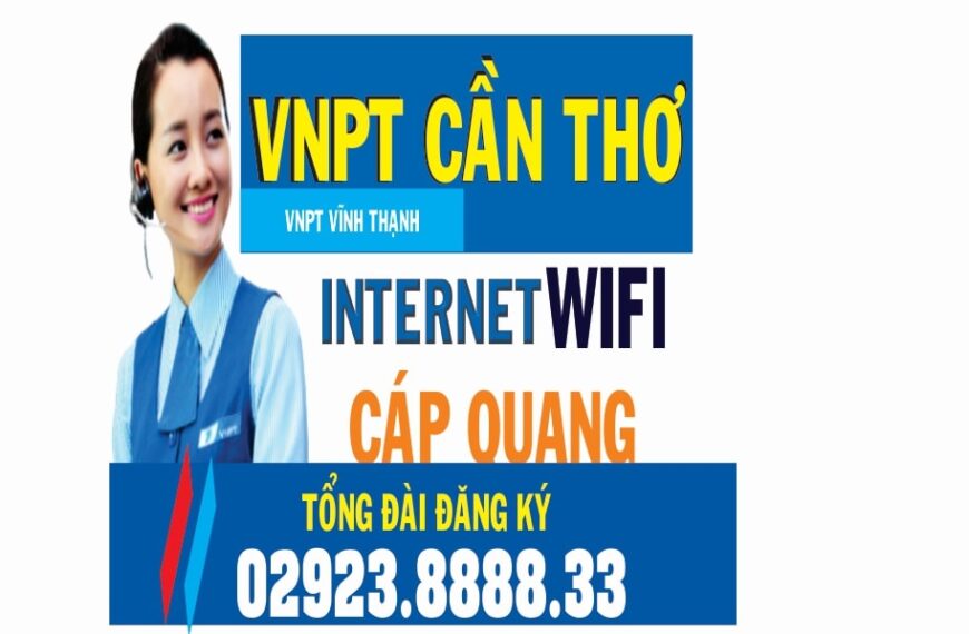 VNPT Vĩnh Thạnh: Tổng Đài Đăng Ký WiFi Internet Cáp Quang VNPT Tại Vĩnh Thạnh